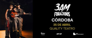 Córdoba. 3AM llega al Quality Espacio con el Forajidos Tour
