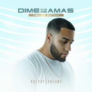 Colombia. Ralphy Dreamz presenta su nuevo álbum: «Dime Que Me Amas (Deluxe Edition)»