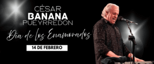 Buenos Aires. Celebra el Día de los Enamorados con César “Banana” Pueyrredón