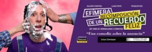 «Efímera recomposición de un recuerdo feliz» llega al Teatro